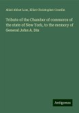 Tribute of the Chamber of commerce of the state of New York, to the memory of General John A. Dix Tribute of the Chamber of commerce of the state of New York, to the memory of General John A. Dix