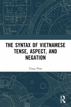 The Syntax of Vietnamese Tense, Aspect, and Negation - Phan, Trang