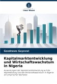 Kapitalmarktentwicklung und Wirtschaftswachstum in Nigeria Kapitalmarktentwicklung und Wirtschaftswachstum in Nigeria