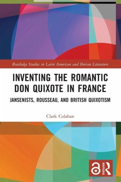 Inventing the Romantic Don Quixote in France - Colahan, Clark