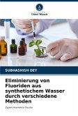 Eliminierung von Fluoriden aus synthetischem Wasser durch verschiedene Methoden