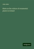 Hints on the culture of ornamental plants in Ireland Hints on the culture of ornamental plants in Ireland
