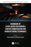 Handbook of Laser-Based Sustainable Surface Modification and Manufacturing Techniques Handbook of Laser-Based Sustainable Surface Modification and Manufacturing Techniques