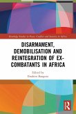 Disarmament, Demobilisation and Reintegration of Ex-Combatants in Africa