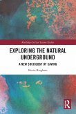 Exploring the Natural Underground Exploring the Natural Underground