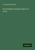 Der Seekadet: komische Oper in 3 Acten Der Seekadet: komische Oper in 3 Acten