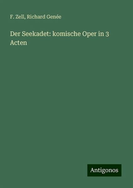 Der Seekadet: komische Oper in 3 Acten Der Seekadet: komische Oper in 3 Acten