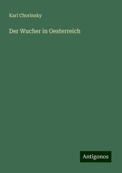 Der Wucher in Oesterreich - Chorinsky, Karl