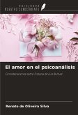 El amor en el psicoanálisis El amor en el psicoanálisis