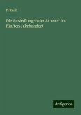 Die Ansiedlungen der Athener im fünften Jahrhundert