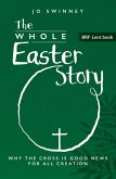 The Whole Easter Story The Whole Easter Story