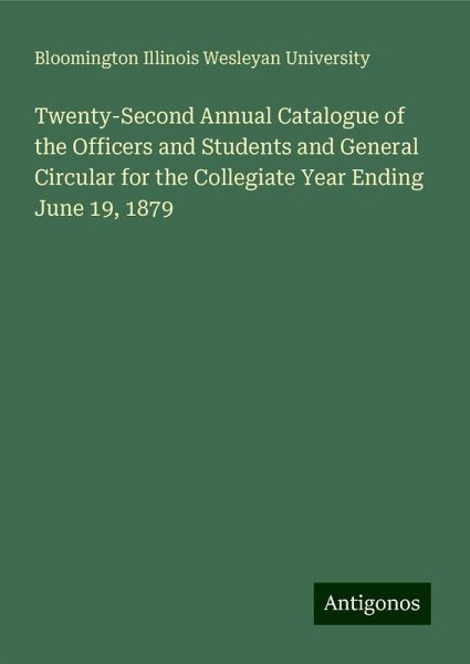 Twenty-Second Annual Catalogue of the Officers and Students and General Circular for the Collegiate Year Ending June 19, 1879