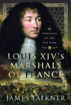 Louis XIV's Marshals of France - Falkner, James