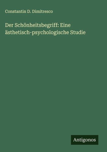 Der Schönheitsbegriff: Eine ästhetisch-psychologische Studie