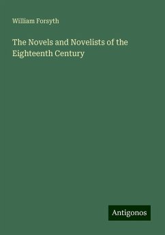 The Novels and Novelists of the Eighteenth Century - Forsyth, William