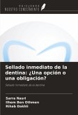 Sellado inmediato de la dentina: ¿Una opción o una obligación? Sellado inmediato de la dentina: ¿Una opción o una obligación?