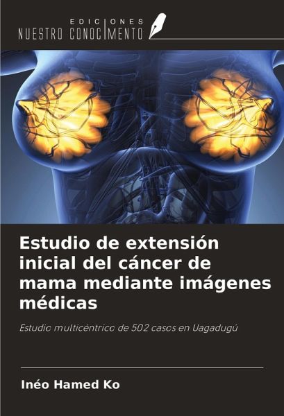 Estudio de extensión inicial del cáncer de mama mediante imágenes médicas Estudio de extensión inicial del cáncer de mama mediante imágenes médicas