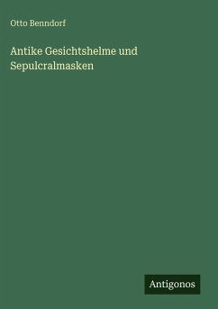 Cover Antike Gesichtshelme und Sepulcralmasken