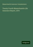 Twenty Fourth Massachusetts Life Insurance Report, 1879 Twenty Fourth Massachusetts Life Insurance Report, 1879