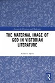 The Maternal Image of God in Victorian Literature The Maternal Image of God in Victorian Literature