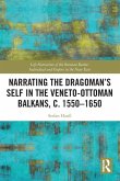 Narrating the Dragoman's Self in the Veneto-Ottoman Balkans, c. 1550-1650