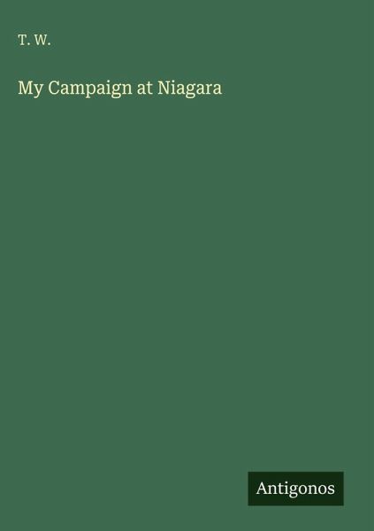 My Campaign at Niagara My Campaign at Niagara