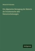 Die allgemeine Bewegung der Materie als Grundursache aller Naturerscheinungen Die allgemeine Bewegung der Materie als Grundursache aller Naturerscheinungen