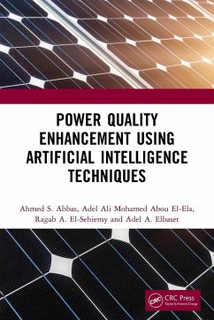 Power Quality Enhancement using Artificial Intelligence Techniques - Abbas, Ahmed S; Abou El-Ela, Adel Ali Mohamed; El-Sehiemy, Ragab A; Elbaset, Adel A