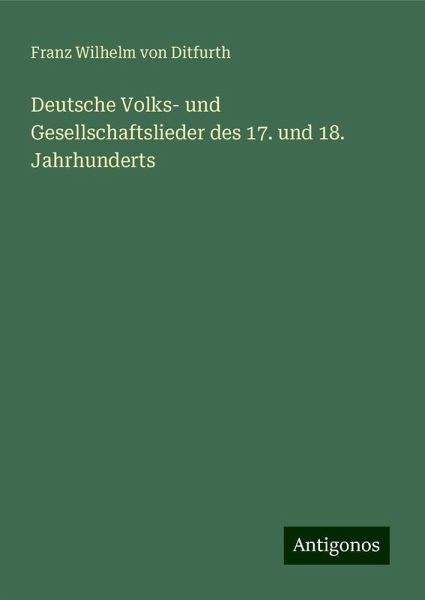 Deutsche Volks- und Gesellschaftslieder des 17. und 18. Jahrhunderts