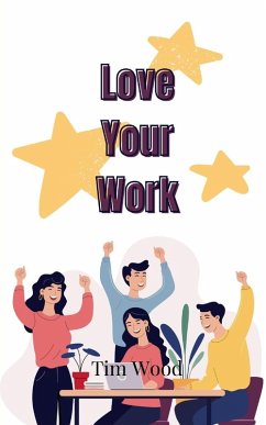 Love Your Work - Wood, Tim