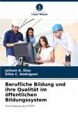 Berufliche Bildung und ihre Qualität im öffentlichen Bildungssystem Berufliche Bildung und ihre Qualität im öffentlichen Bildungssystem