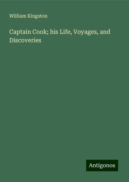 Captain Cook; his Life, Voyages, and Discoveries