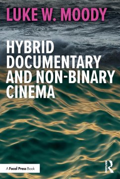 Hybrid Documentary and Non-Binary Cinema - Moody, Luke W.