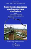 Compréhension des espaces aquatiques en Afrique subsaharienne Compréhension des espaces aquatiques en Afrique subsaharienne