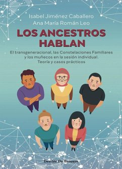 Cover Los ancestros hablan. El transgeneracional, las Constelaciones Familiares y los muñecos en la sesión individual. Teoría y casos prácticos