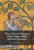 Wine, Soil, and Salvation in the Hebrew Bible and New Testament Wine, Soil, and Salvation in the Hebrew Bible and New Testament