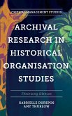 Archival Research in Historical Organisation Studies Archival Research in Historical Organisation Studies