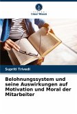 Belohnungssystem und seine Auswirkungen auf Motivation und Moral der Mitarbeiter Belohnungssystem und seine Auswirkungen auf Motivation und Moral der Mitarbeiter