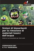 Sintesi di biosorbenti per la rimozione di materiali tossici dall'acqua