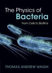 The Physics of Bacteria - Waigh, Thomas Andrew