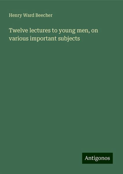 Twelve lectures to young men, on various important subjects