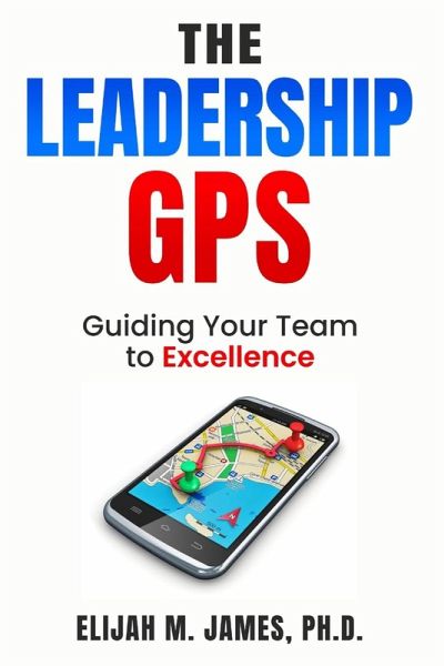The Leadership GPS The Leadership GPS