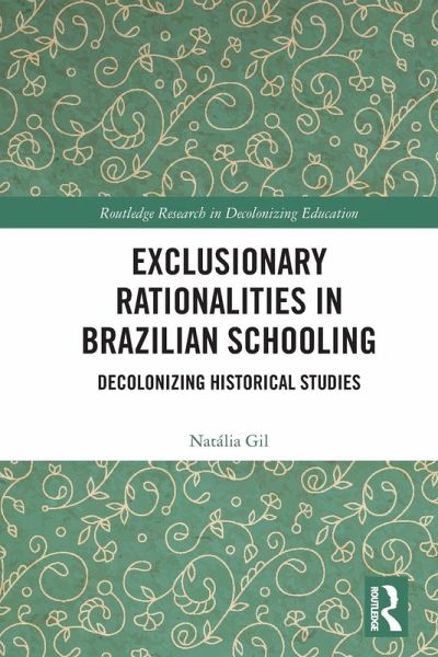Exclusionary Rationalities in Brazilian Schooling Exclusionary Rationalities in Brazilian Schooling