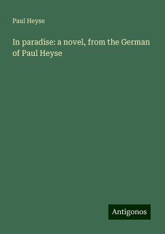 In paradise: a novel, from the German of Paul Heyse - Heyse, Paul