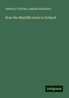 How the Mastiffs went to Iceland - Trollope, Anthony; Blackburn, Jemima