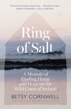 Ring of Salt: Finding home and hope on the Wild Coast of Ireland - Cornwell, Betsy