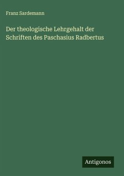 Der theologische Lehrgehalt der Schriften des Paschasius Radbertus Cover Der theologische Lehrgehalt der Schriften des Paschasius Radbertus