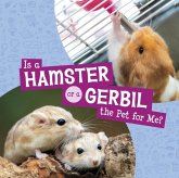 Is a Hamster or a Gerbil the Pet for Me? Is a Hamster or a Gerbil the Pet for Me?