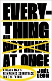 Everything and Nothing at Once Everything and Nothing at Once