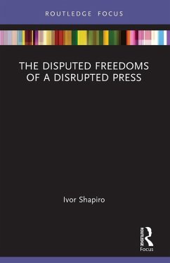 The Disputed Freedoms of a Disrupted Press - Shapiro, Ivor